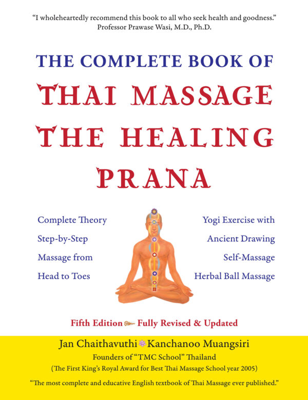 The Complete Book of Thai Massage The Healing Prana: Fifth Edition (Hardcover)